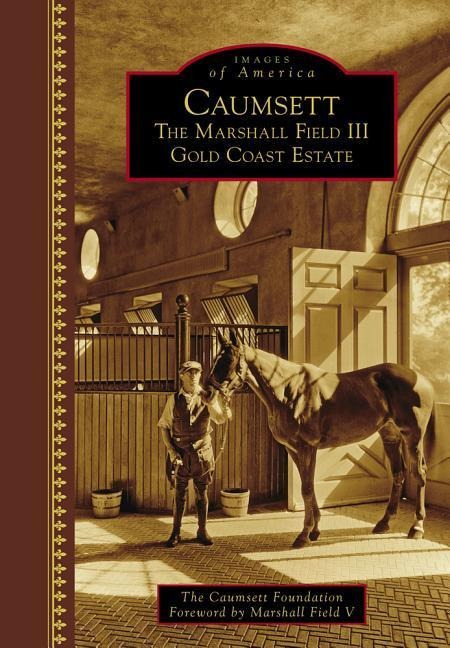 Caumsett: The Marshall Field III Gold Coast Estate