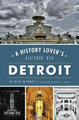 A History Lovers Guide to Detroit