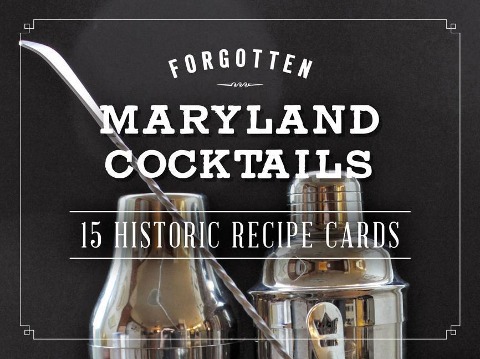 Forgotten Maryland Cocktails: 15 Historic Recipe Cards
