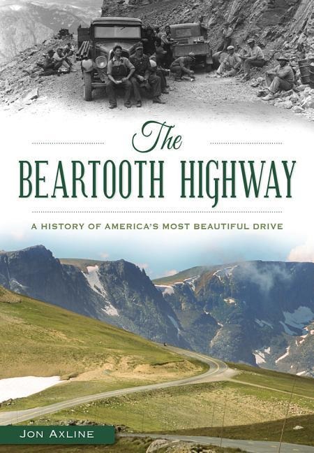 The Beartooth Highway: A History of Americas Most Beautiful Drive