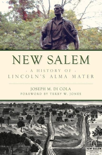 New Salem: A History of Lincolns Alma Mater
