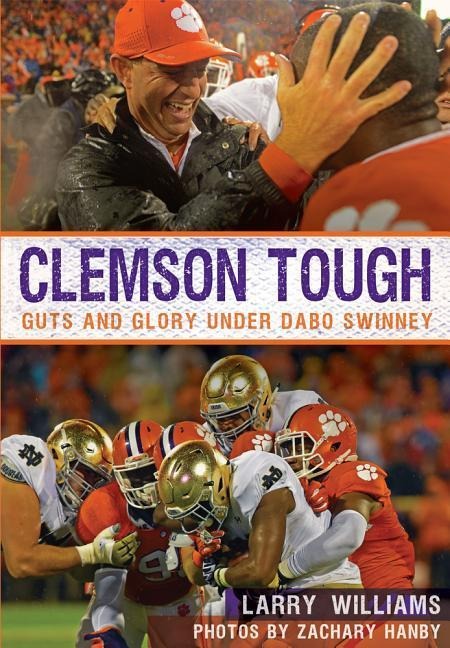 Clemson Tough: Guts and Glory Under Dabo Swinney