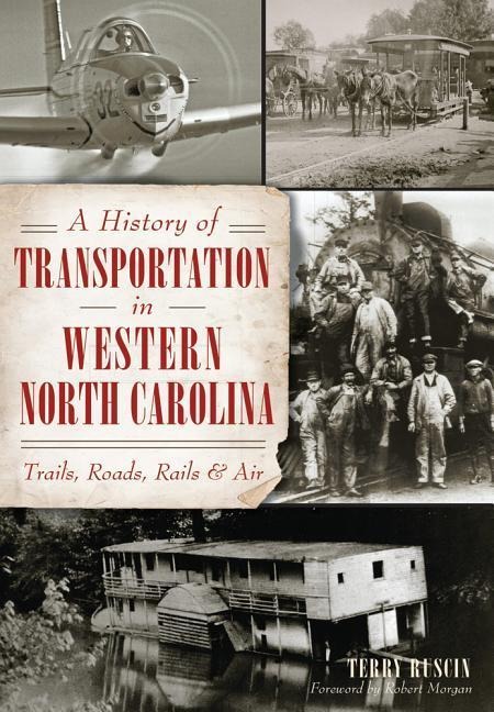 A History of Transportation in Western North Carolina: Trails, Roads, Rails & Air