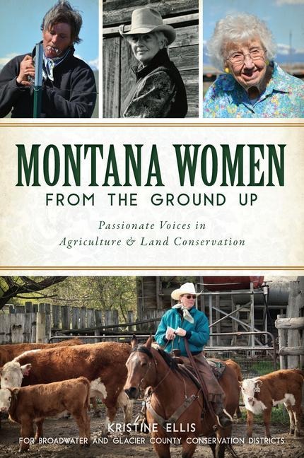 Montana Women from the Ground Up: Passionate Voices in Agriculture & Land Conservation