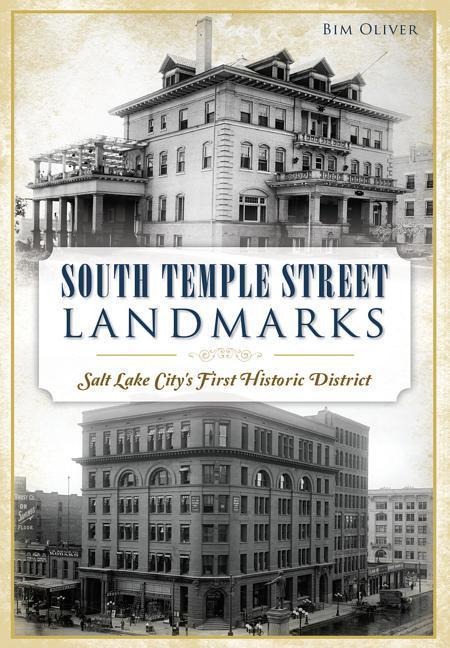 South Temple Street Landmarks: Salt Lake Citys First Historic District
