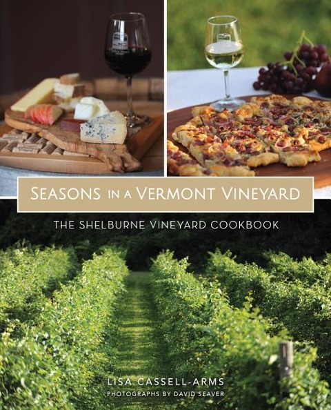 Seasons in a Vermont Vineyard: The Shelburne Vineyard Cookbook