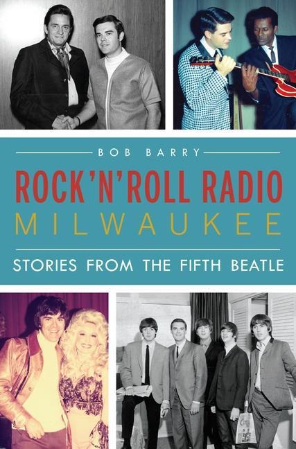 Rock n Roll Radio Milwaukee: Stories from the Fifth Beatle