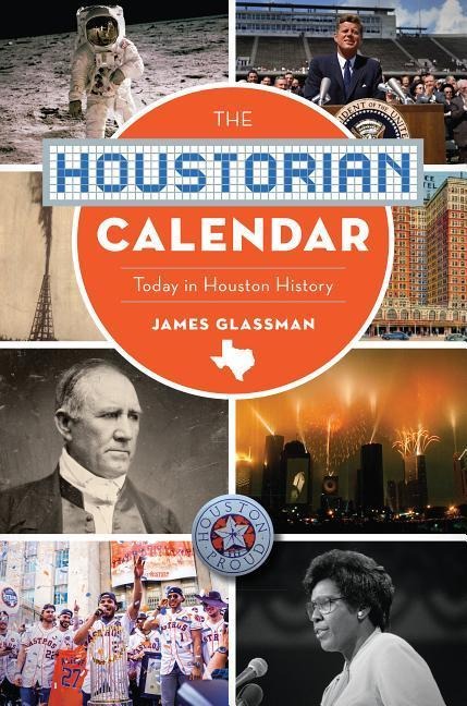 The Houstorian Calendar: Today in Houston History