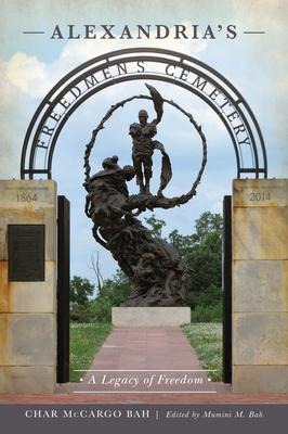 Alexandrias Freedmens Cemetery: A Legacy of Freedom