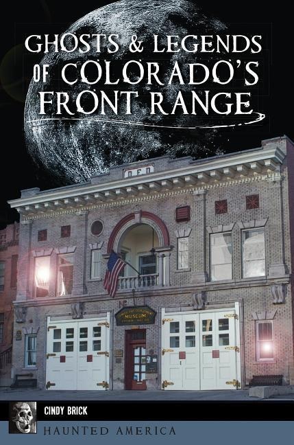 Ghosts & Legends of Colorados Front Range
