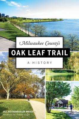 Milwaukee Countys Oak Leaf Trail: A History