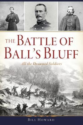 The Battle of Balls Bluff: All the Drowned Soldiers