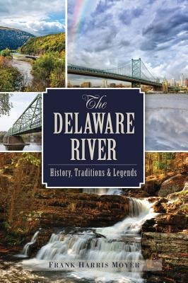 The Delaware River: History, Traditions & Legends
