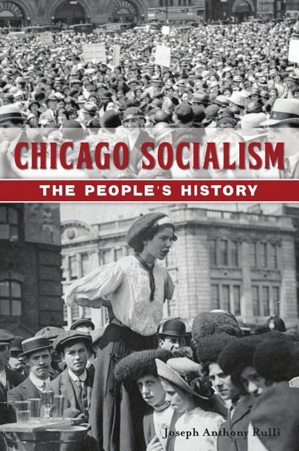 Chicago Socialism: The Peoples History