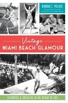 Vintage Miami Beach Glamour: Celebrities & Socialites in the Heyday of Chic