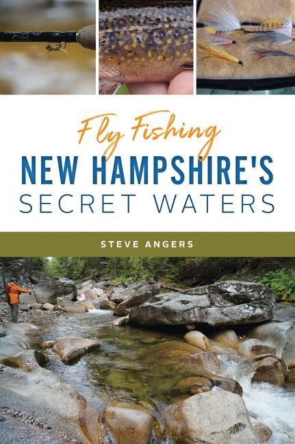 Fly Fishing New Hampshires Secret Waters