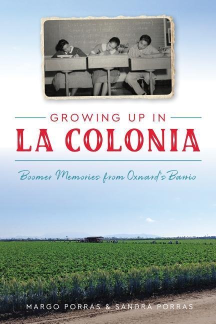 Growing Up in La Colonia: Boomer Memories from Oxnards Barrio