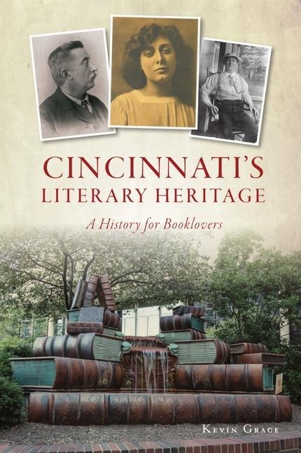Cincinnatis Literary Heritage: A History for Booklovers