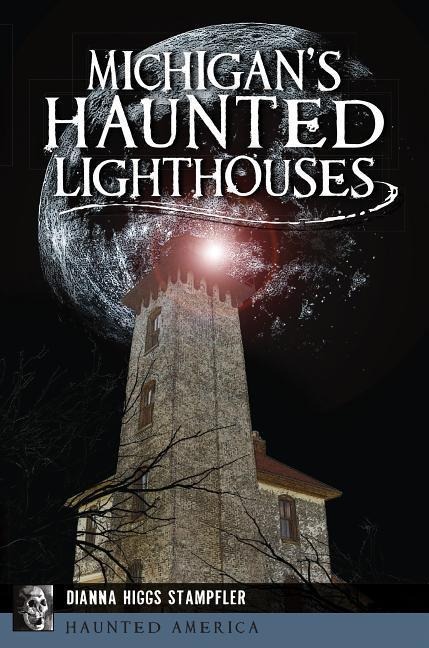 Michigans Haunted Lighthouses