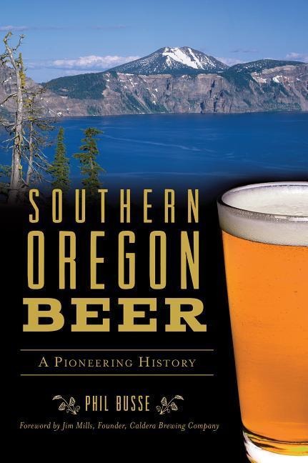 Southern Oregon Beer: A Pioneering History