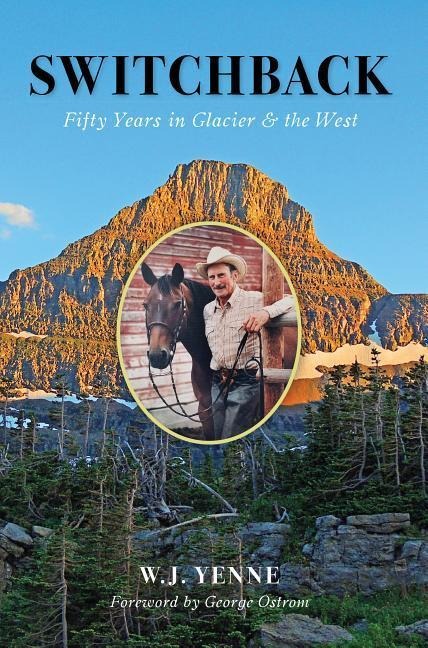 Switchback: Fifty Years in Glacier & the West
