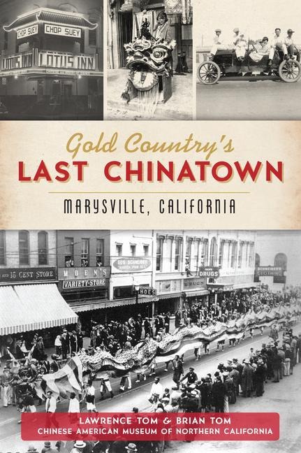 Gold Countrys Last Chinatown: Marysville, California