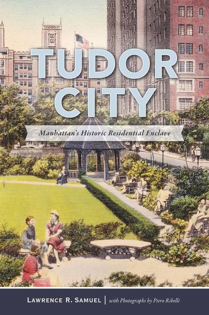 Tudor City: Manhattans Historic Residential Enclave