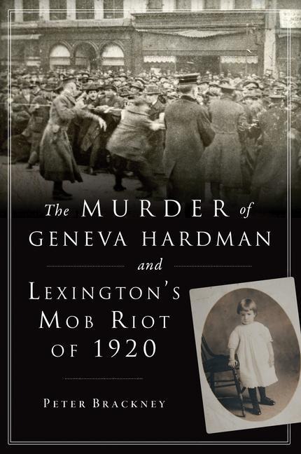 The Murder of Geneva Hardman and Lexingtons Mob Riot of 1920