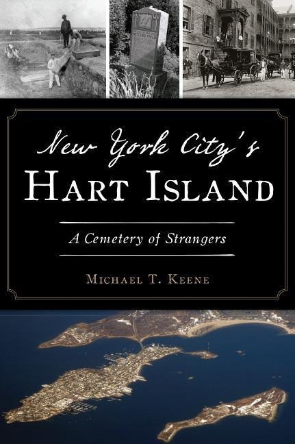 New York Citys Hart Island: A Cemetery of Strangers