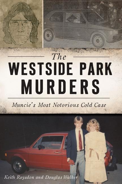 The Westside Park Murders: Muncies Most Notorious Cold Case
