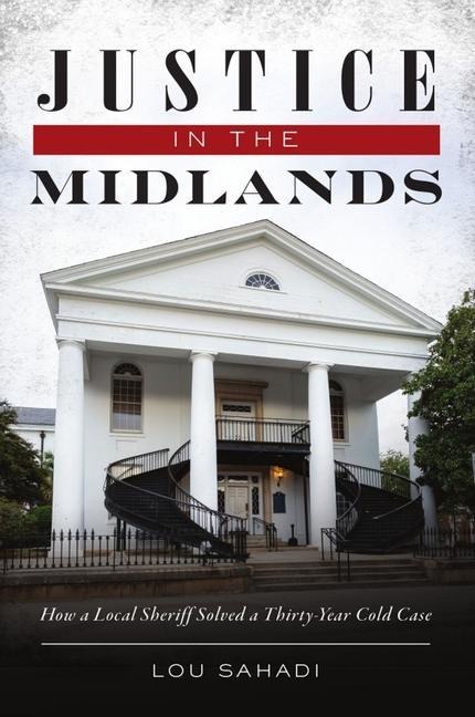 Justice in the Midlands: How a Local Sheriff Solved a Thirty-Year Cold Case