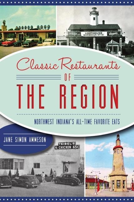 Classic Restaurants of the Region: Northwest Indianas All-Time Favorite Eats