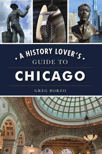 A History Lovers Guide to Chicago