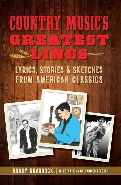 Country Musics Greatest Lines: Lyrics, Stories & Sketches from American Classics