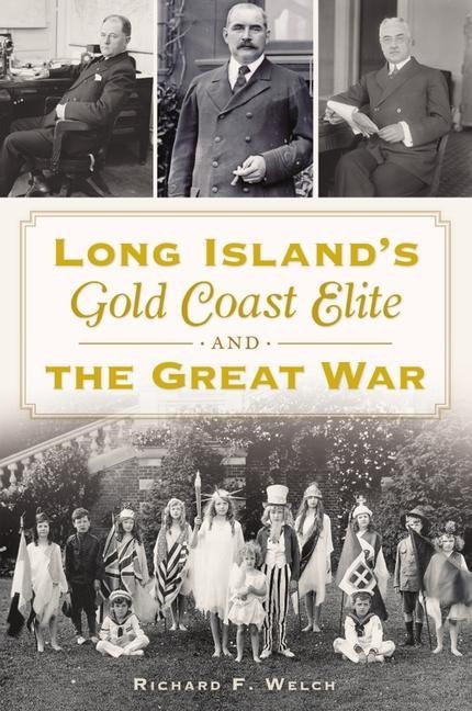 Long Islands Gold Coast Elite and the Great War