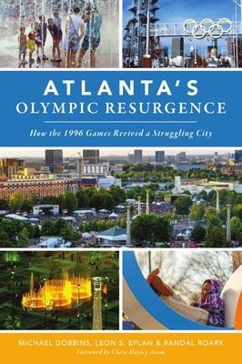 Atlantas Olympic Resurgence: How the 1996 Games Revived a Struggling City