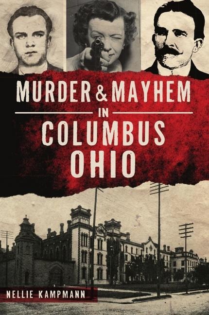 Murder & Mayhem in Columbus, Ohio