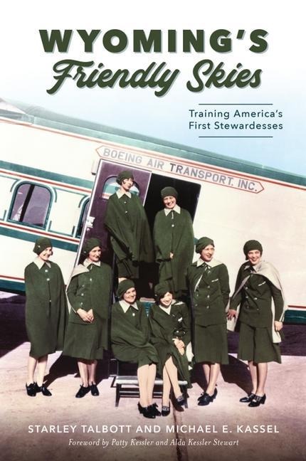 Wyomings Friendly Skies: Training Americas First Stewardesses