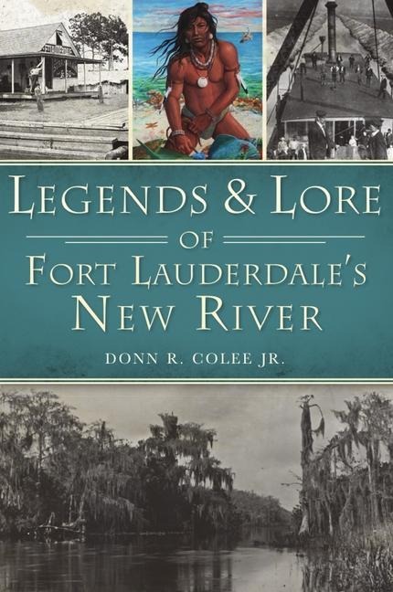 Legends & Lore of Fort Lauderdales New River
