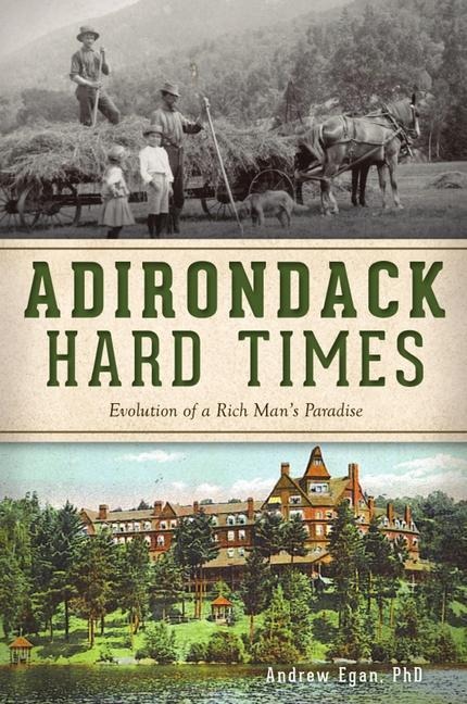 Adirondack Hard Times: Evolution of a Rich Mans Paradise