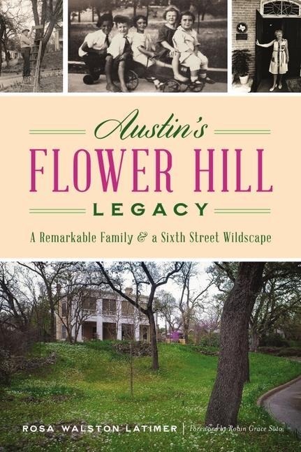 Austin's Flower Hill Legacy: A Remarkable Family & a Sixth Street Wildscape
