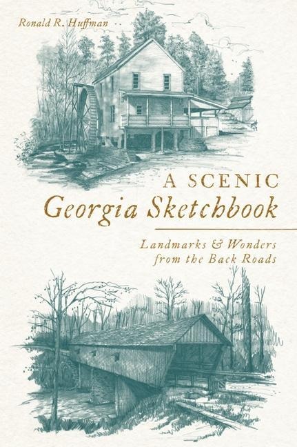 A Scenic Georgia Sketchbook: Landmarks & Wonders from the Back Roads