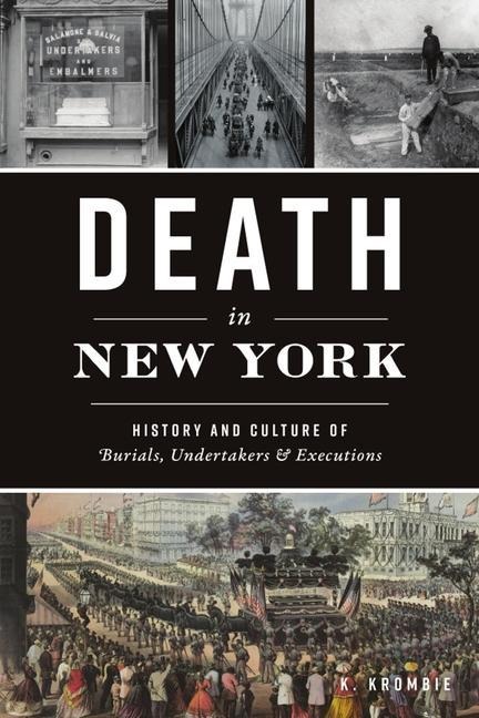 Death in New York: History and Culture of Burials, Undertakers & Executions