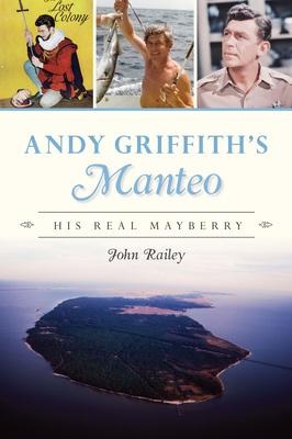 Andy Griffiths Manteo: His Real Mayberry
