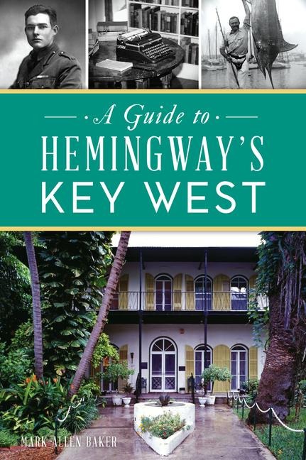A Guide to Hemingways Key West
