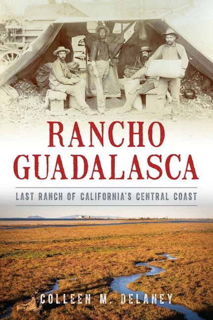 Rancho Guadalasca: Last Ranch of Californias Central Coast