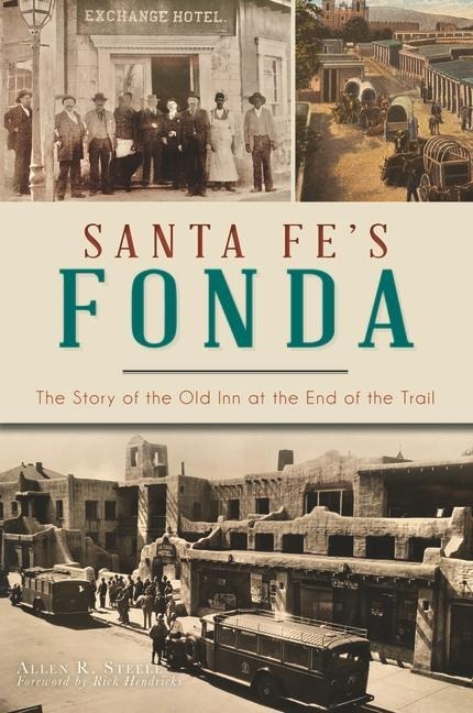 Santa Fes Fonda: The Story of the Old Inn at the End of the Trail