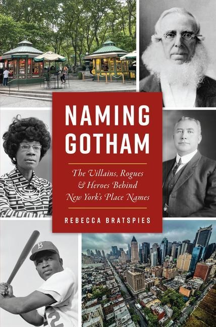 Naming Gotham: The Villains, Rogues & Heroes Behind New Yorks Place Names