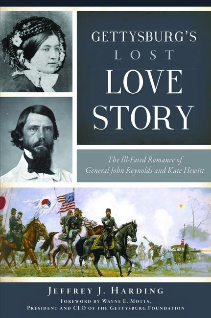 Gettysburgs Lost Love Story: The Ill-Fated Romance of General John Reynolds and Kate Hewitt