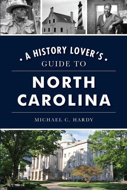 A History Lovers Guide to North Carolina